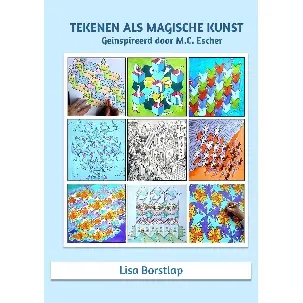 Afbeelding van Tekenen als magische kunst - werkboek van Lisa Borstlap - geinspireerd door M.C.Escher