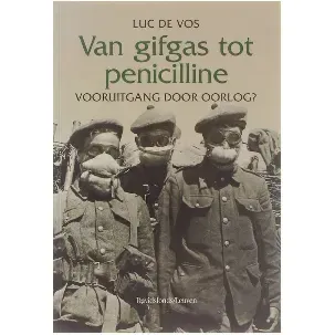 Afbeelding van Historische reeks, 24: Van gifgas tot penicilline : vooruitgang door oorlog?