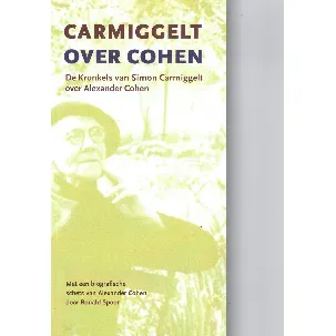 Afbeelding van Carmiggelt over Cohen. De kronkels van Simon Carmiggelt over Alexander Cohen