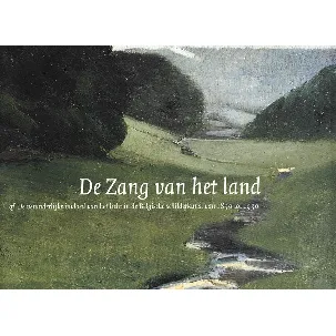 Afbeelding van De zang van het land, of De veranderlijke invloed van het licht in de Belgische schilderkunst van 1830 tot 1930